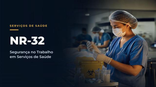 NR32 - Segurança e Saúde no Trabalho em Serviços de Saúde