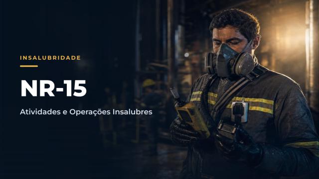 NR15 - Atividades e Operações Insalubres