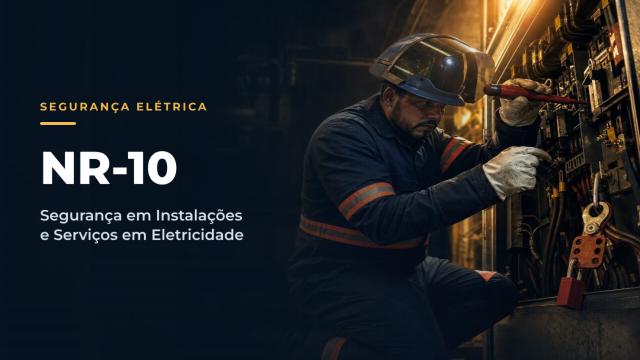 NR10 – Segurança em Instalações e Serviços em Eletricidade