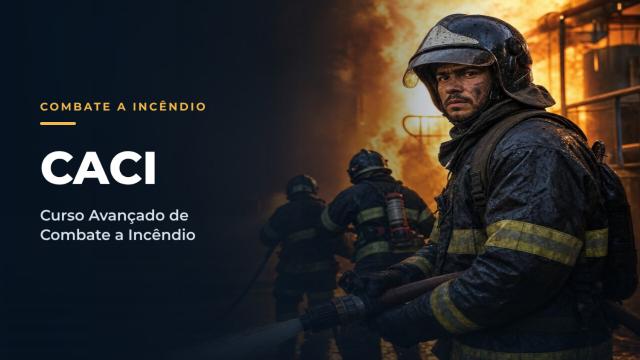 CACI - Curso Avançado de Combate a Incêndio