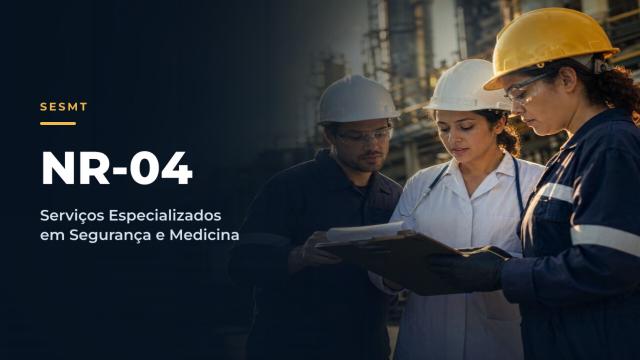 NR04 – Serviços Especializados em Segurança e em Medicina do Trabalho
