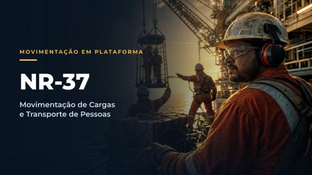 NR37 - Básico de Segurança em Operações de Movimentação de Cargas e Transporte de Pessoas