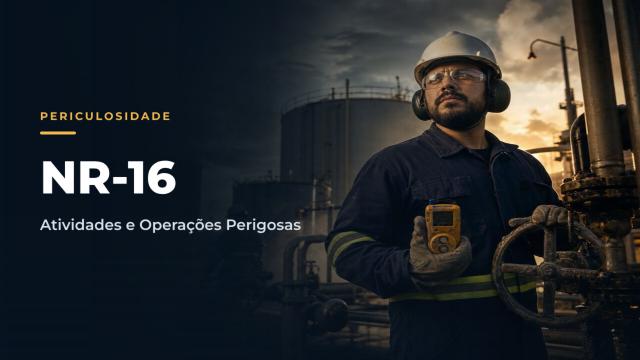 NR16 - Atividades e Operações Perigosas