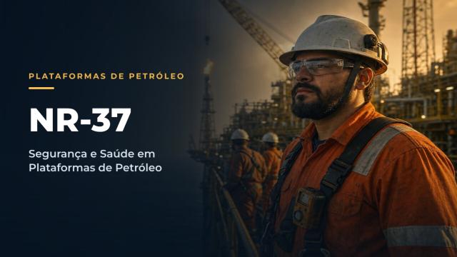 NR37 - Segurança e Saúde em Plataformas de Petróleo