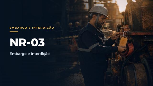 NR03 – Embargo e Interdição